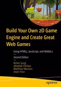 خرید و دانلود نسخه کامل کتاب Build Your Own 2D Game Engine and Create Great Web Games: Using HTML5, JavaScript, and WebGL2