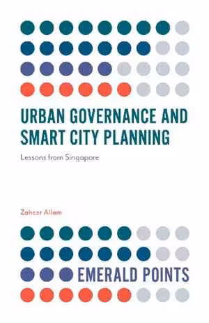 [PDF] دانلود کتاب Urban Governance And Smart City Planning - Lessons From Singapore, 2020
