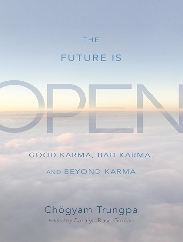 کتاب The Future Is Open: Good Karma, Bad Karma, and Beyond Karma (متن کامل)