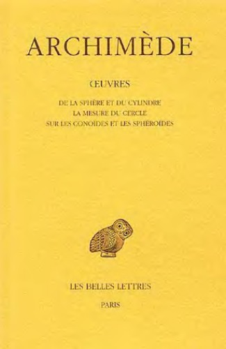 خرید و دانلود نسخه کامل کتاب Archimède: Œuvres. Tome I: De la sphère et du cylindre - La Mesure du cercle - Sur les conoïdes et les sphéroïdes