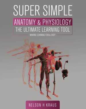 [PDF] دانلود کتاب Super Simple Anatomy And Physiology The Ultimate Learning Tool, 2017