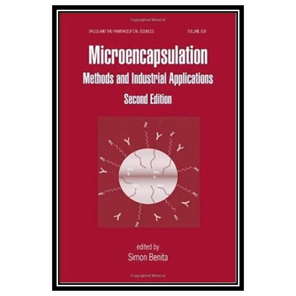 کتاب Microencapsulation: Methods and Industrial Applications, 2nd edition اثر Simon Benita انتشارات مؤلفین طلایی