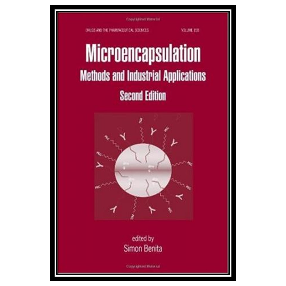 کتاب Microencapsulation: Methods and Industrial Applications, 2nd edition اثر Simon Benita انتشارات مؤلفین طلایی