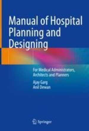 [7Z] دانلود کتاب Manual Of Hospital Planning And Designing - For Medical Administrators, Architects And Planners, 2022