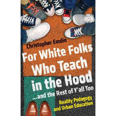 کتاب For White Folks Who Teach in the Hood اثر Christopher Emdin انتشارات Random House, Inc