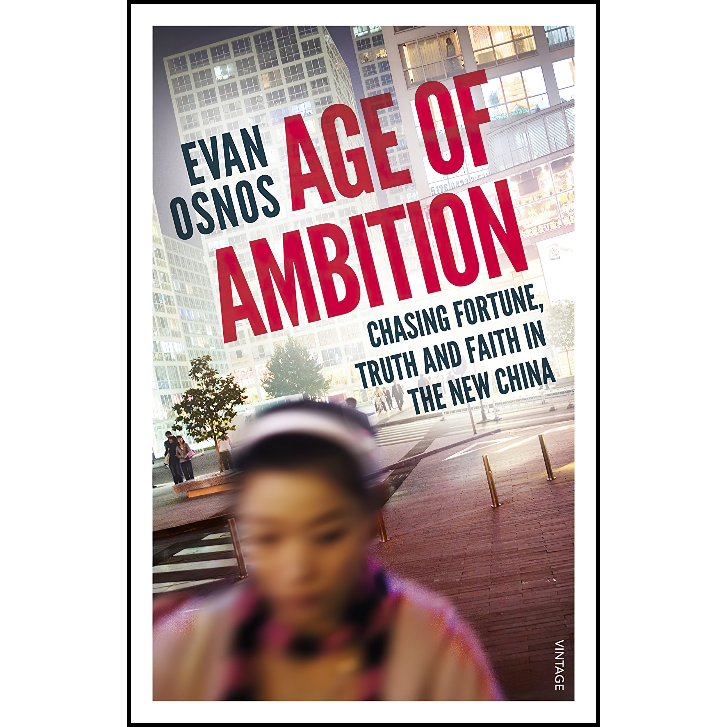 کتاب Age Of Ambition اثر Evan Osnos انتشارات Vintage