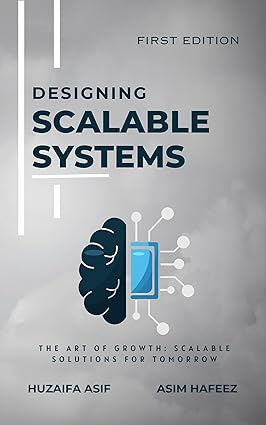 خرید و دانلود نسخه کامل کتاب Designing Scalable Systems: The Art of Growth: Scalable Solutions for Tomorrow - Pdf