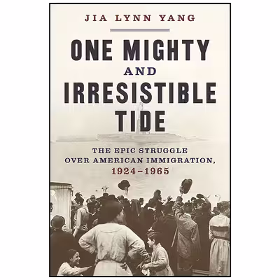 کتاب One Mighty and Irresistible Tide اثر Jia Lynn Yang انتشارات W. W. Norton &amp; Company