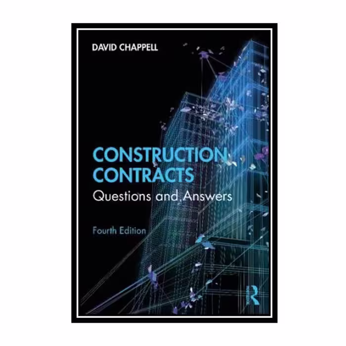 کتاب Construction Contracts: Questions and Answers اثر David Chappell انتشارات مؤلفین طلایی