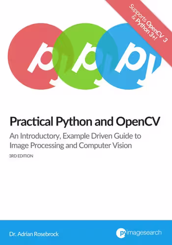 خرید و دانلود نسخه کامل کتاب Practical Python and OpenCV: An Introductory, Example Driven Guide to Image Processing and Computer Vision