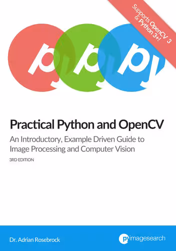 خرید و دانلود نسخه کامل کتاب Practical Python and OpenCV: An Introductory, Example Driven Guide to Image Processing and Computer Vision