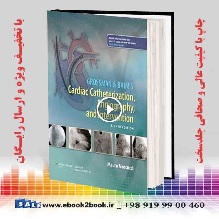 Grossman & Baim’s Cardiac Catheterization Angiography and Intervention Eighth Edition