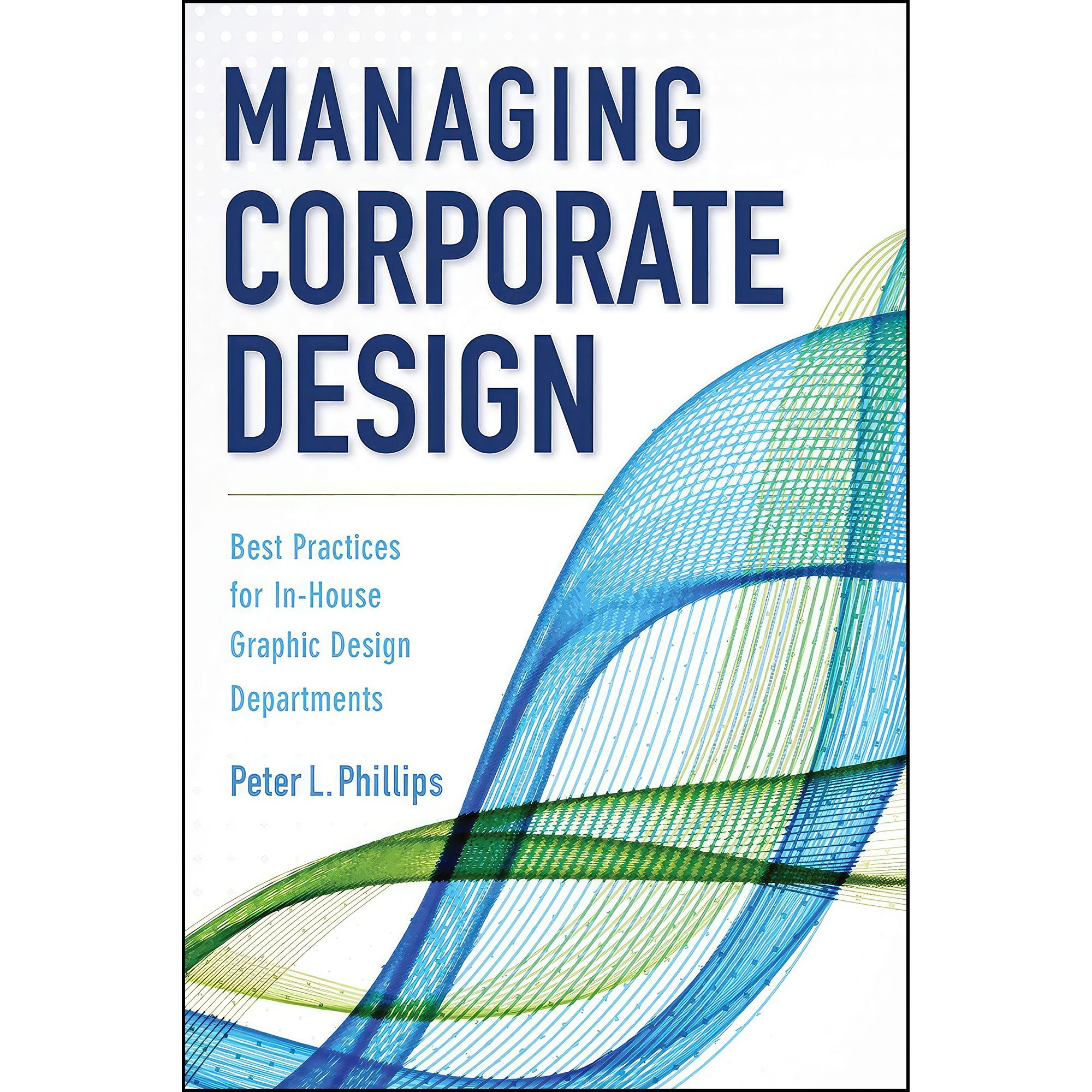 کتاب Managing Corporate Design اثر Peter L. Phillips انتشارات تازهها