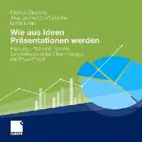 خرید و دانلود نسخه کامل کتاب Wie aus Ideen Präsentationen werden: Planung, Plot und Technik für professionelles Chart-Design mit PowerPoint