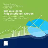 خرید و دانلود نسخه کامل کتاب Wie aus Ideen Präsentationen werden: Planung, Plot und Technik für professionelles Chart-Design mit PowerPoint
