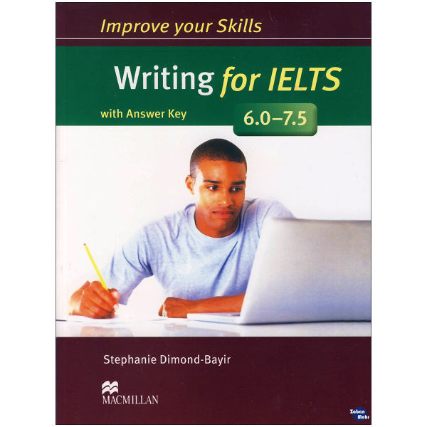 کتاب Improve Your Skills Writing for IELTS 6.0-7.5 اثر Stephanie Dimond-Bayir نشر ابداع