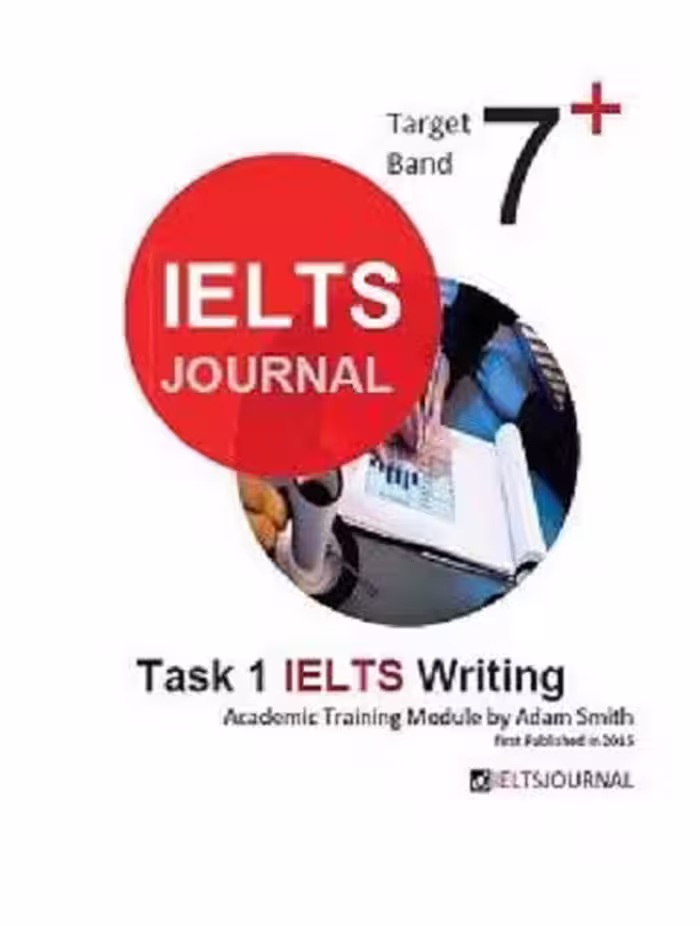 IELTS Journal Target Band 7: Task 1 IELTS Writing – Academic Training Module