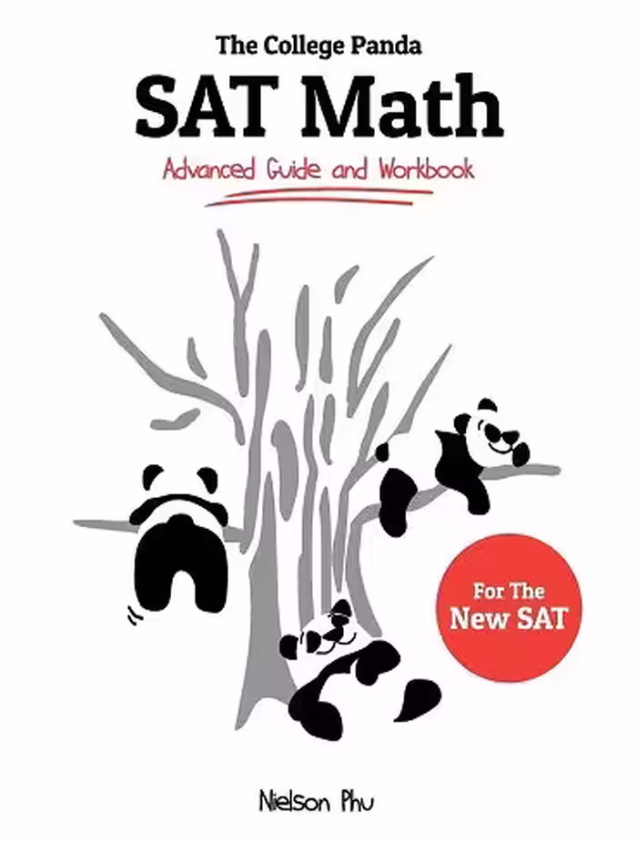 The College Panda’s SAT Math2020: Advanced Guide and Workbook for the New SAT