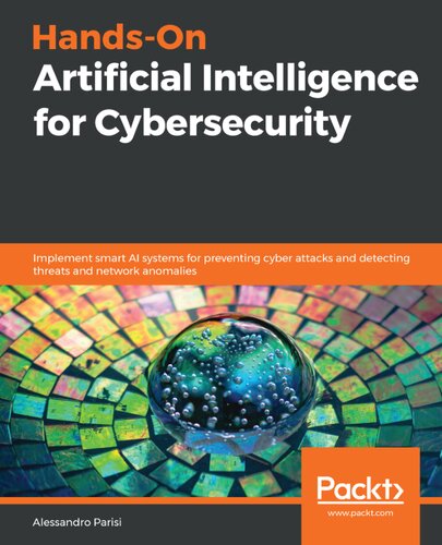 خرید و دانلود نسخه کامل کتاب Hands-On Artificial Intelligence for Cybersecurity: Implement smart AI systems for preventing cyber attacks and detecting threats and network anomalies
