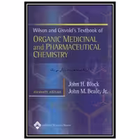 کتاب Wilson &amp; Gisvolds Textbook of Organic Medicinal and Pharmaceutical Chemistry اثر John Block and John M. Beale انتشارات مؤلفین طلایی