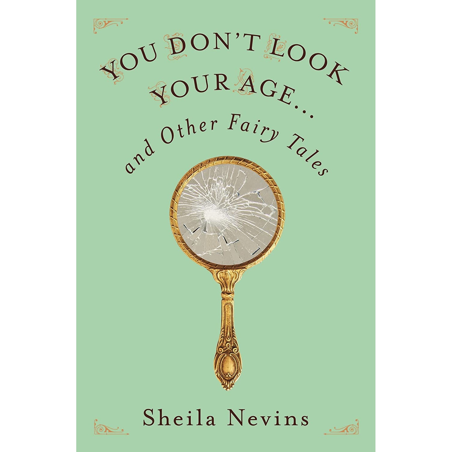 کتاب You Don,t Look Your Age...and Other Fairy Tales اثر Sheila Nevins انتشارات Flatiron Books