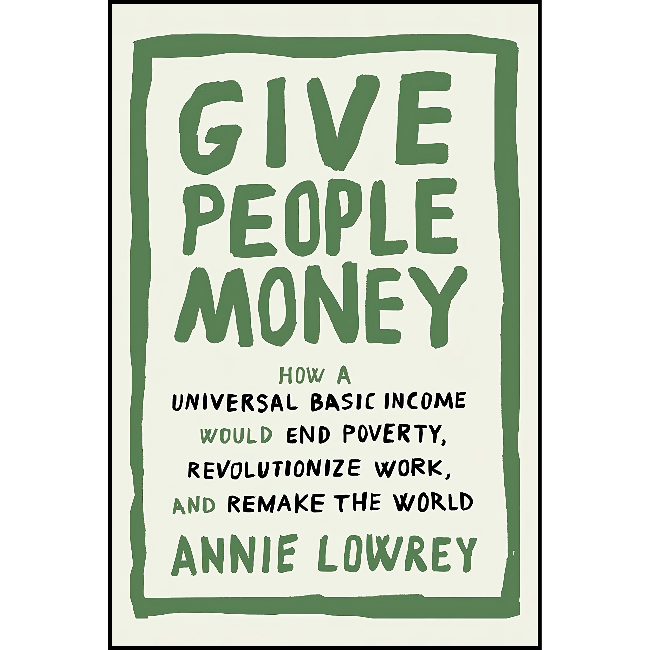 کتاب Give People Money اثر Annie Lowrey انتشارات Crown