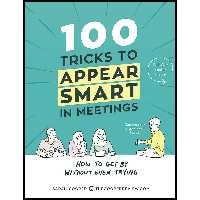 کتاب 100 Tricks to Appear Smart in Meetings اثر Sarah Cooper انتشارات Andrews McMeel Publishing