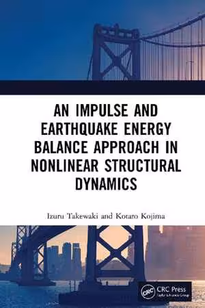 [PDF] دانلود کتاب An Impulse And Earthquake Energy Balance Approach In Nonlinear Structural Dynamics, 2021