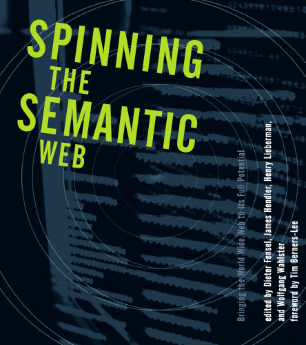خرید و دانلود نسخه کامل کتاب Spinning the Semantic Web: Bringing the World Wide Web to Its Full Potential