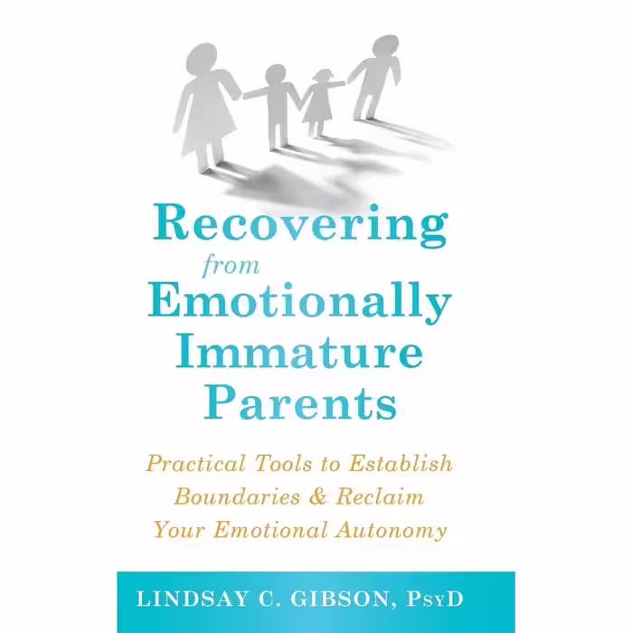 کتاب Recovering from Emotionally Immature Parents اثر Lindsay C. Gibson انتشارات New Harbinger Publications