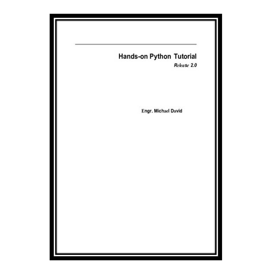 کتاب Hand-On Python Tutorial Project-Based Introduction to Programming For Beginners and Professionals اثر Engr Michael David انتشارات مؤلفین طلایی