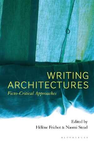 [PDF] دانلود کتاب Writing Architectures - Ficto-Critical Approaches, 2020