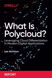 خرید و دانلود نسخه کامل کتاب What Is Polycloud? Leveraging Cloud Differentiation in Modern Digital Applications