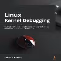 خرید و دانلود نسخه کامل کتاب Linux Kernel Debugging: Leverage proven tools and advanced techniques to effectively debug Linux kernels and kernel modules