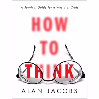 کتاب How to Think اثر Alan Jacobs انتشارات Currency