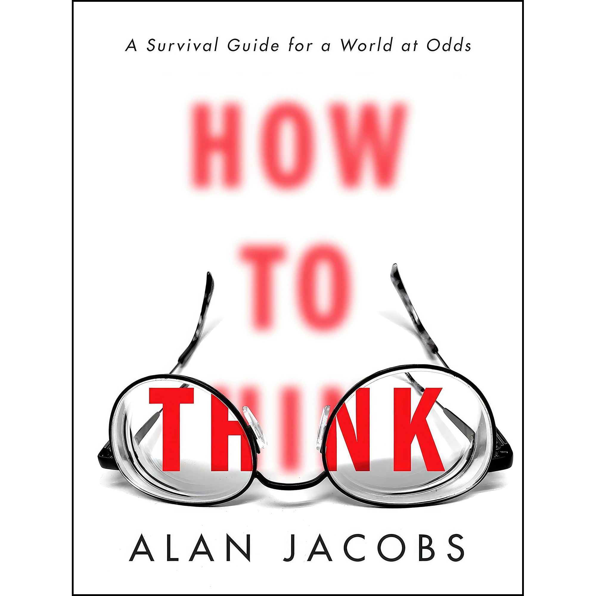 کتاب How to Think اثر Alan Jacobs انتشارات Currency