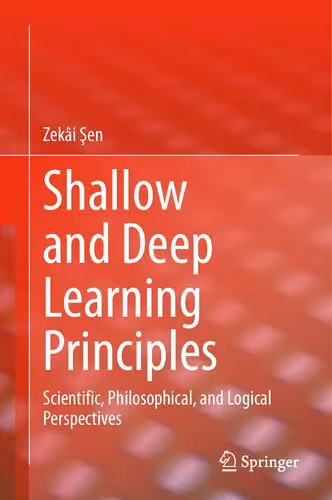 خرید و دانلود نسخه کامل کتاب Shallow and Deep Learning Principles: Scientific, Philosophical, and Logical Perspectives