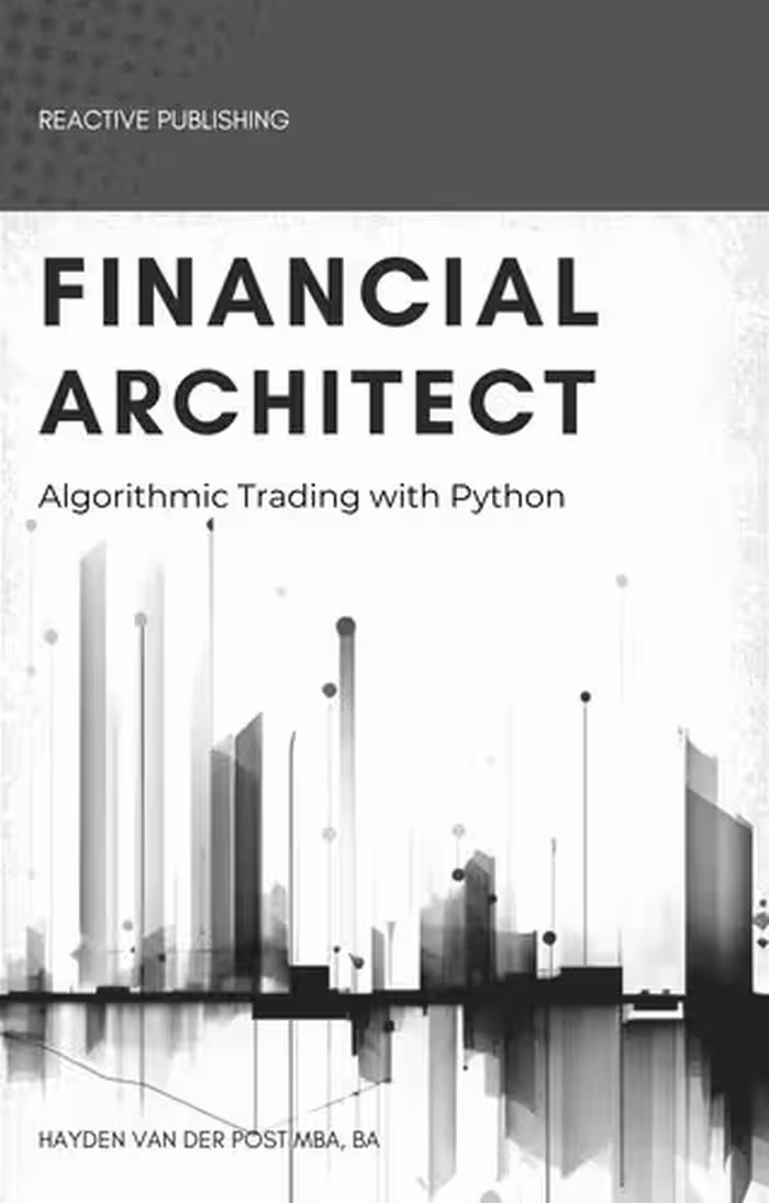 خرید و دانلود نسخه کامل کتاب Financial Architect: Algorithmic Trading with Python: A comprehensive Guide for 2024