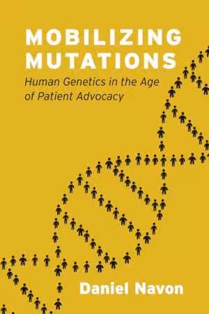 [PDF] دانلود کتاب Mobilizing Mutations - Human Genetics In The Age Of Patient Advocacy, 2019