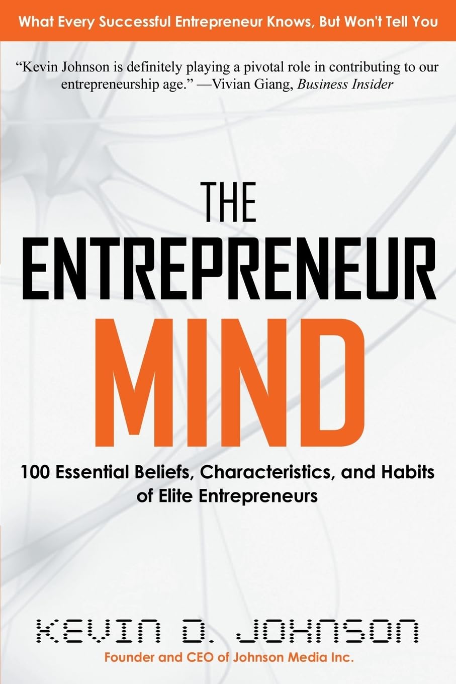 کتاب The Entrepreneur Mind: 100 Essential Beliefs, Characteristics, and Habits of Elite Entrepreneurs (متن کامل)
