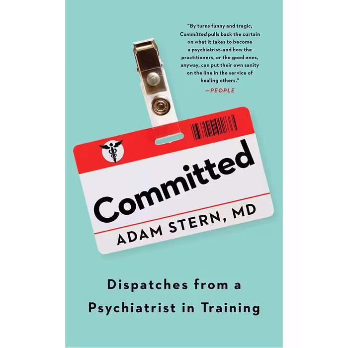 کتاب Committed: Dispatches from a Psychiatrist in Training اثر Adam Stern انتشارات Mariner Books