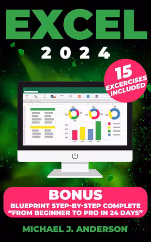 خرید و دانلود نسخه کامل کتاب Excel 2024: Mastering Excel's Powerful Data Analysis Tools, Learn Advanced Techniques for Flawless Formulas. Become from beginners to advanced in less 24 days.