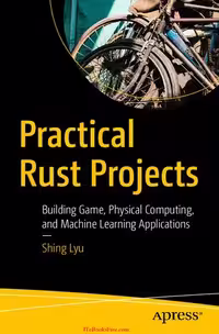 خرید و دانلود نسخه کامل کتاب Practical Rust Projects: Building Game, Physical Computing, and Machine Learning Applications