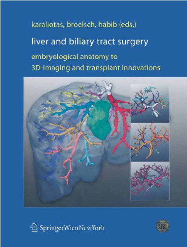 خرید و دانلود نسخه کامل کتاب Liver and Biliary Tract Surgery Embryological Anatomy to 3D-Imaging and Transplant Innovations