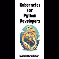 خرید و دانلود نسخه کامل کتاب Kubernetes for Python developers - 2024