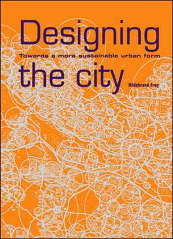 󾕇 دانلود کتاب Designing the City - Towards a More Sustainable Urban Form - دانلود کتاب های دانشگاهی