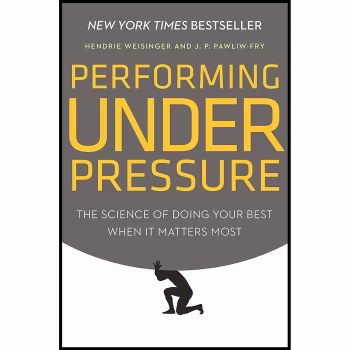 کتاب زبان اصلی Performing Under Pressure اثر Hendrie WeisingerJ P PawliwFry