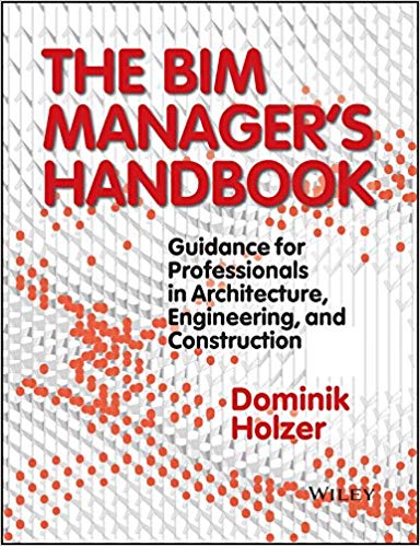 خرید و دانلود نسخه کامل کتاب The BIM Manager&#039;s Handbook: Guidance for Professionals in Architecture, Engineering, and Construction