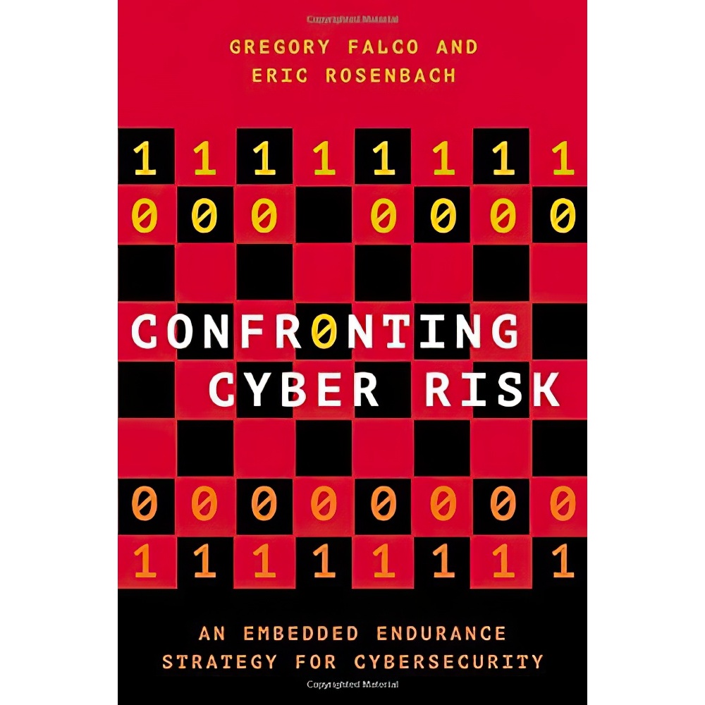 کتاب Confronting Cyber Risk اثر Gregory J. Falco AND Eric Rosenbach انتشارات Oxford University Press