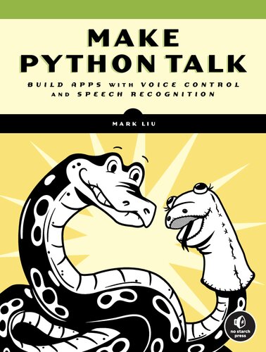 خرید و دانلود نسخه کامل کتاب Make Python Talk: Build Apps with Voice Control and Speech Recognition